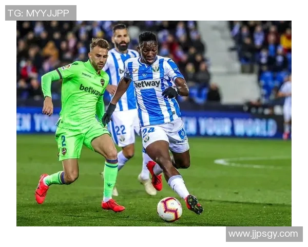 莱加内斯迎战早期状态回暖的莱万特全力争胜之战